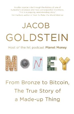 Money: From Bronze to Bitcoin, the True Story of a Made-up Thing book