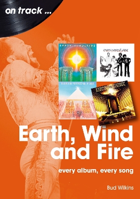 Earth, Wind and Fire On Track: Every Album, Every Song book