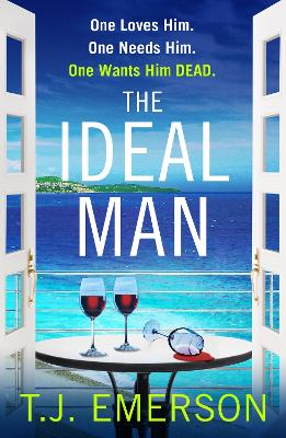 The Ideal Man: 'The glamour of the French Riviera is the gorgeously evoked backdrop to this dark and disturbing tale' - Lesley Glaister by T. J. Emerson