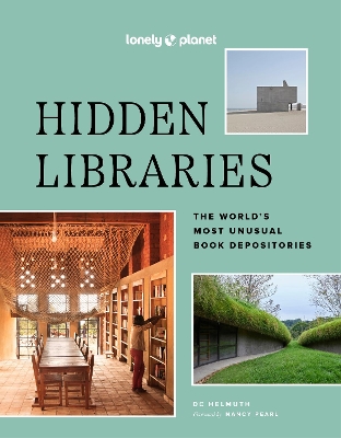 Lonely Planet Hidden Libraries: The World’s Most Unusual Book Depositories book