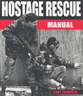 Hostage Rescue Manual by Leroy Thompson
