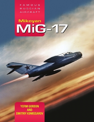 Mikoyan MiG-17: Famous Russian Aircraft book