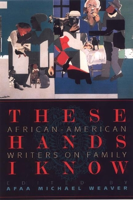 These Hands I Know: African-American Writers on Family book