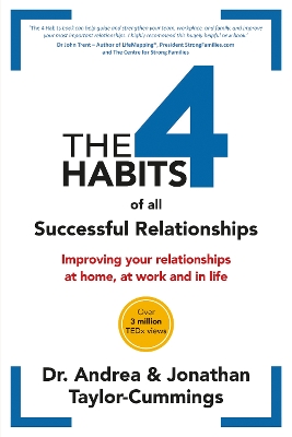 The 4 Habits of All Successful Relationships: Improving Your Relationships at Home, at Work and in Life. book