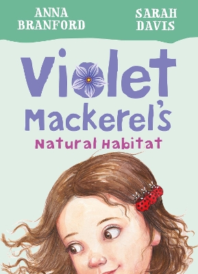 Violet Mackerel's Natural Habitat (Book 3) by Anna Branford