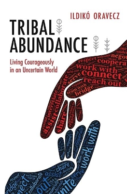 Tribal Abundance: Living Courageously in an Uncertain World book