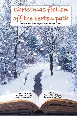 Christmas Fiction Off the Beaten Path: A Christmas anthology of inspirational stories book