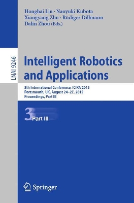 Intelligent Robotics and Applications by Honghai Liu