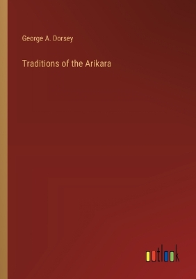 Traditions of the Arikara book