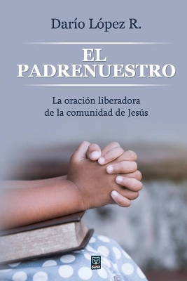 El Padrenuestro: La oración liberadora de la comunidad de Jesús book