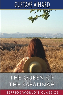 The Queen of the Savannah (Esprios Classics): A Story of the Mexican War book