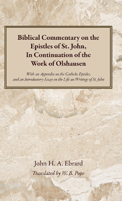 Biblical Commentary on the Epistles of St. John, In Continuation of the Work of Olshausen book