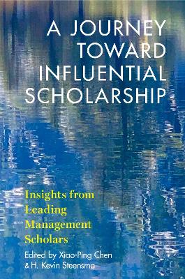 A Journey toward Influential Scholarship: Insights from Leading Management Scholars book