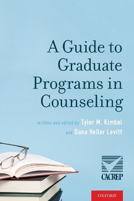 A Guide to Graduate Programs in Counseling by Tyler M. Kimbel