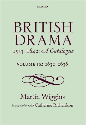 British Drama 1533-1642: A Catalogue: Volume IX: 1632-1636 book