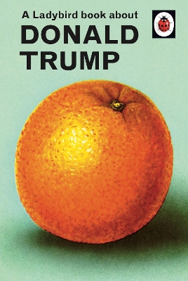 A Ladybird Book About Donald Trump book