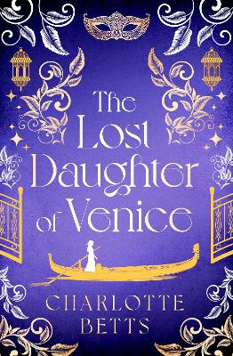 The Lost Daughter of Venice: evocative new historical fiction full of romance and mystery by Charlotte Betts