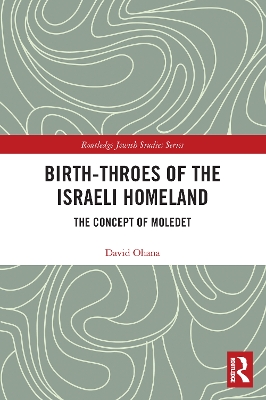 Birth-Throes of the Israeli Homeland: The Concept of Moledet by David Ohana