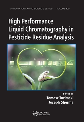 High Performance Liquid Chromatography in Pesticide Residue Analysis by Tomasz Tuzimski