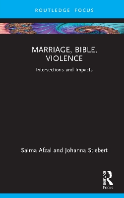 Marriage, Bible, Violence: Intersections and Impacts by Saima Afzal