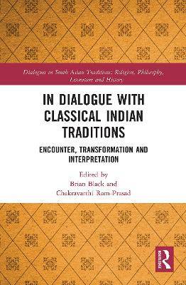 In Dialogue with Classical Indian Traditions: Encounter, Transformation and Interpretation book