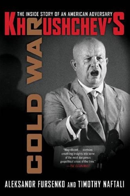 Khrushchev's Cold War by Aleksandr Fursenko