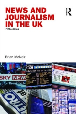 News and Journalism in the UK by Brian McNair