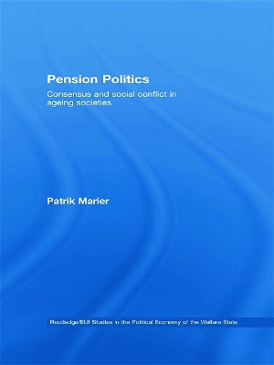 Pension Politics: Consensus and Social Conflict in Ageing Societies book