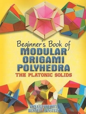 Beginner's Book of Modular Origami Polyhedra by Rona Gurkewitz