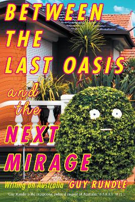 Between the Last Oasis and the next Mirage: Writings on Australia book