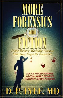 More Forensics and Fiction: Crime Writers' Morbidly Curious Questions Expertly Answered book