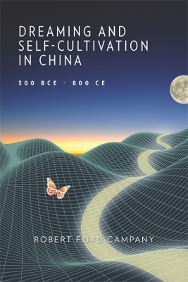 Dreaming and Self-Cultivation in China, 300 BCE–800 CE book