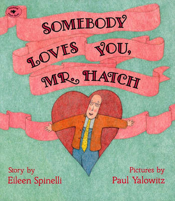 Somebody Loves You, Mr Hatch by Eileen Spinelli