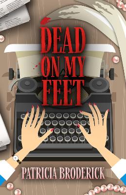 Dead on My Feet by Patricia Broderick