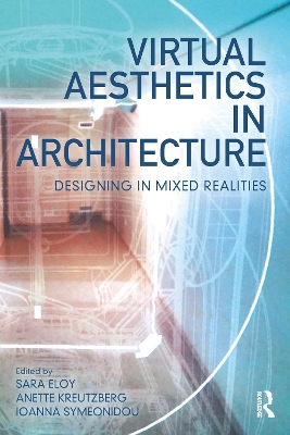 Virtual Aesthetics in Architecture: Designing in Mixed Realities book