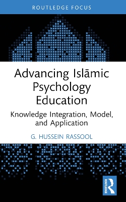Advancing Islāmic Psychology Education: Knowledge Integration, Model, and Application book