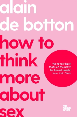 How To Think More About Sex by Alain de Botton
