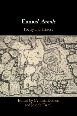 Ennius' Annals: Poetry and History by Cynthia Damon