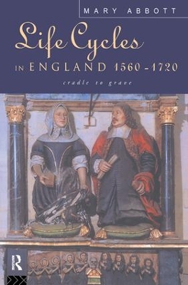 Life Cycles in England 1560-1720 by Mary Abbott