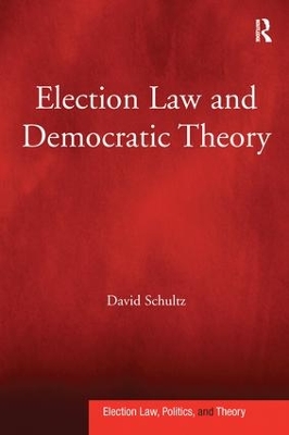 Election Law and Democratic Theory by David Schultz