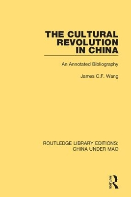 The Cultural Revolution in China: An Annotated Bibliography by James C.F. Wang