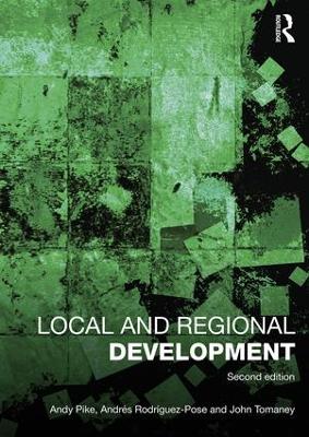 Local and Regional Development by Andy Pike