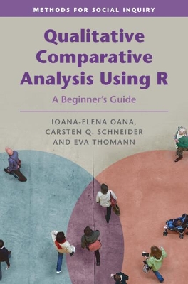 Qualitative Comparative Analysis Using R: A Beginner's Guide by Ioana-Elena Oana
