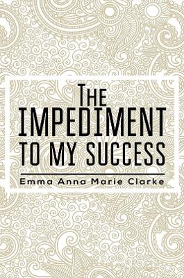 The Impediment To My Success book