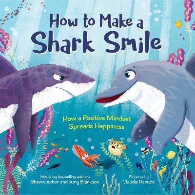 How to Make a Shark Smile: How a Positive Mindset Spreads Happiness book