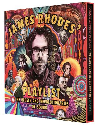 James Rhodes' Playlist: The Rebels and Revolutionaries of Sound book