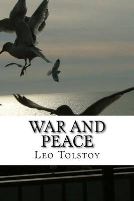 War and Peace by Count Leo Nikolayevich Tolstoy, 1828-1910
