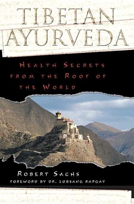 Tibetan Ayurveda: Health Secrets from the Roof of the World book