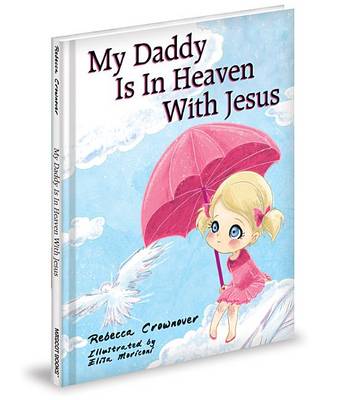 My Daddy Is in Heaven with Jesus book