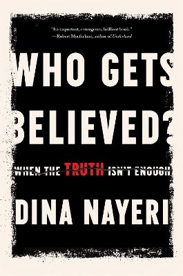 Who Gets Believed?: When the Truth Isn't Enough book